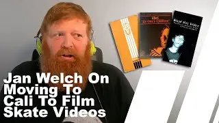 Jan Welch Moving To California To Film Skate Videos