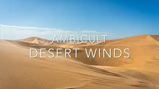 Desert Winds (Ambient Meditative Desert Music & Sand Dune Soundscape) | AmbiCult