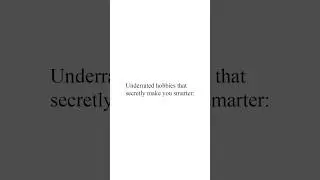 Underrated hobbies that secretly make you smarter