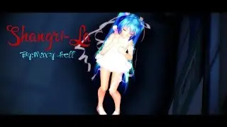 【MMD】Shangri-La