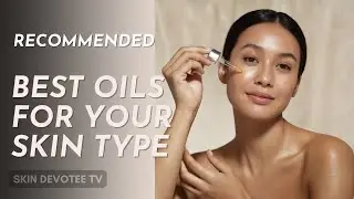 Best Oils for Your Skin Type 🧴