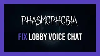 Phasmophobia: Исправление проблемы с голосовым чатом в лобби | Полное руководство