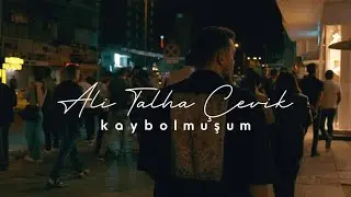Ali Talha &Ccedil;evik - Kaybolmuşum (Official Video)