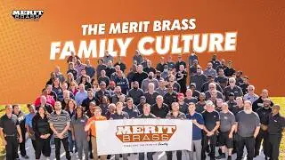 Explore the Culture of the Merit Brass Family - leading manufacturer in the PVF Industry