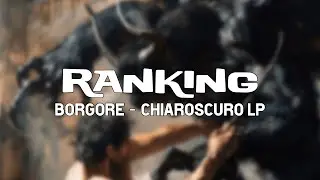 Ranking | Borgore - Chiaroscuro LP | 14 tracks