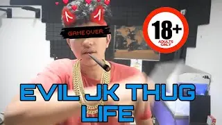 Evil JK Thug Life /🔞