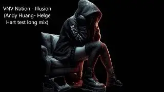 VNV Nation - Illusion( Andy Huang  Helge Hart test long mix)