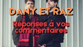 DANY ET RAZ : JE RÉPONDS AUX 