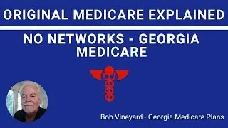 Original Medicare Explained - No Networks - Georgia Medicare