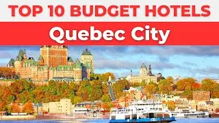 Best Budget Hotels in Quebec City