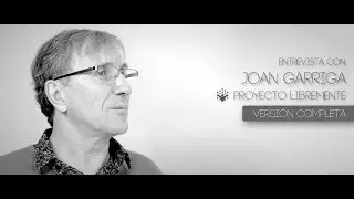 Joan Garriga -  Entrevista de Proyecto LibreMente