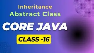 Core Java Class-16 🔸Abstract Class and Abstract Method🔸