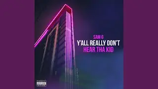 Y'all Really Don't Hear Tha Kid