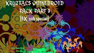 (5K sub special) KRYZTALS OMNIDROID PACK PART3!!!!