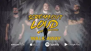 Scream Out Loud -  Walk Away [Official Music Video]