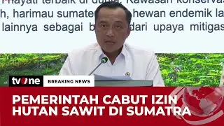 [BREAKING NEWS] Pencabutan Izin Lahan Sawit di Sumatra | tvOne