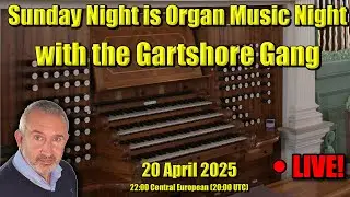 Happy Easter! | Sunday Night Is Organ Music Night With The Gartshore Gang | 20 April 2025