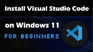 How  to Install Visual Studio Code on Windows 11