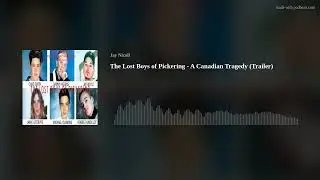 The Lost Boys of Pickering - A Canadian Tragedy (Trailer)