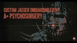 Spread The Disease A+ (Psychosurgery) Custom Jaeger Onboarding | Outlast Trials