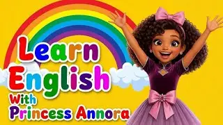 Learn English With Princess Annora | English For Kids