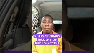 5 CARS NIGERIANS should STOP 🛑 BUYING IN 2025..!! #naijacars #automobile #cargurus #autoworld