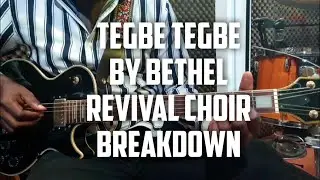 Tegbe tegbe By Bethel revival Choir Guitar Breakdown