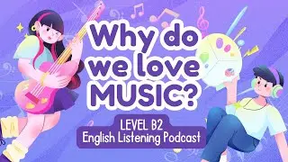 4 Minutes English Listening Podcast | Level B2 | Why Do We Love Music?