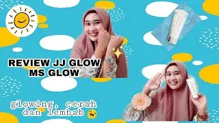 REVIEW JJ GLOW MS GLOW || KULIT GLOWING, CERAH DAN LEMBAB || #38