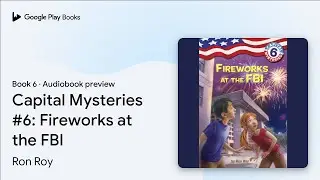 Capital Mysteries #6: Fireworks at the FBI by Ron Roy &middot; Audiobook preview