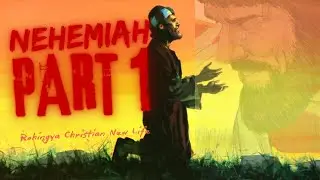 Nehemiah Part 1 || Rohingya Bible Story || Rohingya Christian New Life