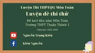 Giải chi tiết Đề thi KSCL đầu năm m&ocirc;n To&aacute;n năm học 2021 -2022 trường THPT Thuận Th&agrave;nh - Bắc Ninh