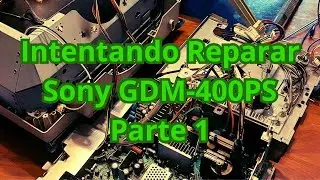 Intentando reparar Monitor Sony GDM-400PS (Parte 1)