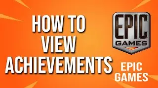 Как просмотреть достижения в Epic Games Tutorial