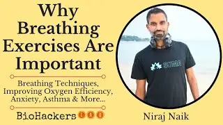 Why Breathing Exercises Are Important &bull; Niraj Naik
