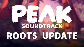 PEAK Soundtrack (ROOTS Update)