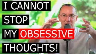 I Cannot Stop My Obsessive Thoughts!!!🤯