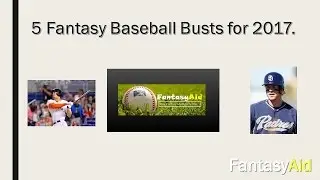 5 Fantasy Baseball Busts for 2017.
