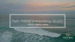 Pain Relief Frequency Music | 174Hz + 285Hz + 432Hz with Ocean Waves (1 Hour)