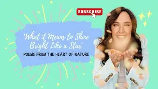 What it Means to Shine Bright Like A Star - A Channeled Poem Reading