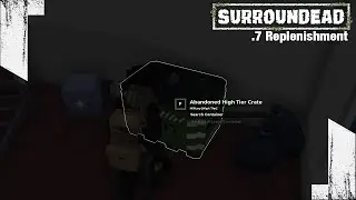 ★ ep 6 --Ellwood abandoned high tier crate, boss, and infestation -- SurrounDead .7 Replenishment