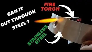 Experiment : Stainless steel vs Fire torch |