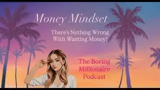 TBM - Money Mindset - There's Nothing Wrong With Wanting Money!