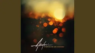 It Breaks Me Like a Shadow