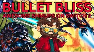 Bullet Bliss - Awesome Shmups on Switch 2!