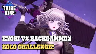 [TRIBE NINE] ENOKI SOLO VS BACKGAMMON