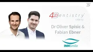 4D Dentistry case by Dr Oliver Spisic & Fabian Ebner