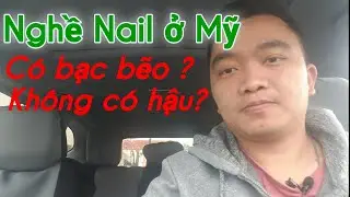 Nghề Nail ở Mỹ - có phải bạc bẽo và không có hậu ?