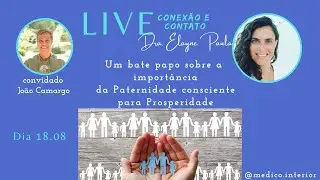 A import&acirc;ncia da Paternidade Consciente com Jo&atilde;o Camargo Lima