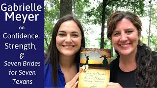 Author Gabrielle Meyer on Confidence, Strength, and 7 Brides for 7 Texans | A Booktube Interview